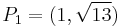 P_1=(1,\sqrt{13})