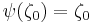 \psi(\zeta_0) = \zeta_0