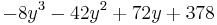 - 8 y^3 - 42 y^2 %2B 72 y %2B 378