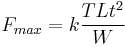 F_{max} = k \frac{TLt^{2}}{W}