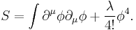  S = \int \partial^\mu \phi \partial_\mu\phi %2B {\lambda \over 4!} \phi^4. 