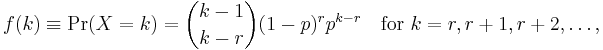 
    f(k) \equiv \Pr(X = k) = {k-1 \choose k-r} (1-p)^r p^{k-r} \quad\text{for }k = r, r%2B1, r%2B2, \dots,
  