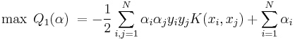  \max \;Q_1 (\alpha )\; =  - \frac{1}{2}\sum\limits_{i,j = 1}^N {\alpha _i \alpha _j y_i y_j K(x_i ,x_j )}  %2B \sum\limits_{i = 1}^N {\alpha _i } 