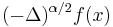 (-\Delta)^{\alpha/2} f(x)