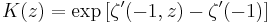 K(z)=\exp\left[\zeta^\prime(-1,z)-\zeta^\prime(-1)\right]