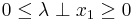 
0 \leq \lambda \perp x_1 \geq 0
