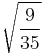 \sqrt{\frac{9}{35}}\!\,