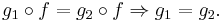 g_1 \circ f = g_2 \circ f \Rightarrow g_1 = g_2.