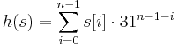 h(s)=\sum_{i=0}^{n-1}s[i] \cdot 31^{n-1-i}