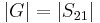 \left|G\right| = \left|S_{21}\right|\,