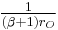  \tfrac {1}{ ( \beta %2B1)  r_O } 