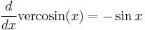 \frac{d}{dx}\mathrm{vercosin}(x) = -\sin{x}