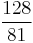 \frac{128}{81}