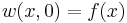 \ w(x,0) = f(x)