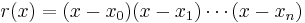 r(x) = (x-x_0)(x-x_1)\cdots(x-x_n)