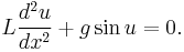  L\frac{d^2u}{dx^2} %2B g\sin u = 0. 