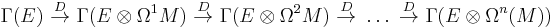 \Gamma(E)\ \stackrel{D}{\to}\ \Gamma(E\otimes\Omega^1M)\ \stackrel{D}{\to}\ \Gamma(E\otimes\Omega^2M)\ \stackrel{D}{\to}\ \dots\ \stackrel{D}{\to}\ \Gamma(E\otimes\Omega^n(M))