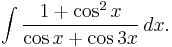 \int \frac{1%2B\cos^2 x}{\cos x %2B \cos 3x} \, dx.