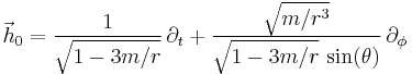 \vec{h}_0 = \frac{1}{\sqrt{1-3m/r}} \, \partial_t %2B \frac{\sqrt{m/r^3}}{\sqrt{1-3m/r} \, \sin(\theta)} \, \partial_\phi 