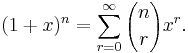  (1%2Bx)^n = \sum_{r=0}^\infty {n \choose r} x^r. \qquad 