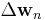 \Delta\mathbf{w}_{n}