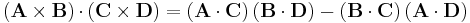  \mathbf{\left(A\times B\right)\cdot}\left(\mathbf{C}\times\mathbf{D}\right)=\left(\mathbf{A}\cdot\mathbf{C}\right)\left(\mathbf{B}\cdot\mathbf{D}\right)-\left(\mathbf{B}\cdot\mathbf{C}\right)\left(\mathbf{A}\cdot\mathbf{D}\right) 