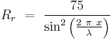 R_r\ =\ \frac{75}{\sin^2\Big(\frac{2\ \pi\ x}{\lambda}\Big)}