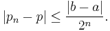 |p_n-p|\le\frac{|b-a|}{2^n}.