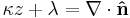 \kappa z %2B \lambda = \nabla \cdot \mathbf{\hat{n}}