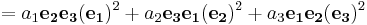 = a_1 \mathbf{e_2 e_3} (\mathbf{e_1})^2 %2B a_2 \mathbf{e_3 e_1}(\mathbf{e_2})^2 %2Ba_3  \mathbf{e_1 e_2}(\mathbf{e_3})^2  \ 