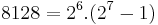 8128=2^6.(2^7-1)