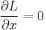  \frac{\partial L}{\partial x}=0