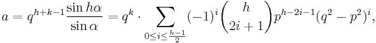 a = q^{h%2Bk-1} \frac{\sin h \alpha}{\sin \alpha} = q^k \cdot\sum_{0 \leq i \leq \frac{h-1}{2}}(-1)^{i}\binom{h}{2i%2B1}p^{h-2i-1}(q^2-p^2)^i,