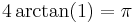  4\arctan(1) = \pi\!