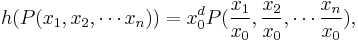 h(P(x_1,x_2,\cdots x_n)) = x_0^d P(\frac{x_1}{x_0},\frac{x_2}{x_0},\cdots \frac{x_n}{x_0}),
