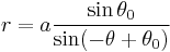 r = a \frac {\sin \theta_0}{\sin (-\theta %2B \theta_0)}