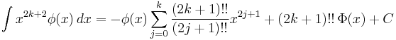  \int x^{2k%2B2} \phi(x) \, dx    = -\phi(x)\sum_{j=0}^k\frac{(2k%2B1)!!}{(2j%2B1)!!}x^{2j%2B1} %2B (2k%2B1)!!\,\Phi(x) %2B C