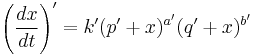 \left( \frac{dx}{dt}\right) '=k'(p'%2Bx)^{a'}(q'%2Bx)^{b'}