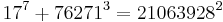 17^7%2B76271^3=21063928^2\;