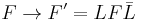 
 F \rightarrow F^\prime = L F  \bar{L}
