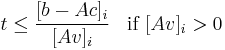 t \leq \frac{[b-Ac]_i}{[Av]_i} \;\;\;{\rm if}\;[Av]_i > 0