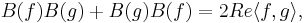  B(f)B(g)%2BB(g)B(f)=2Re\langle f,g\rangle, \, 