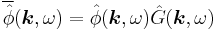 
\overline{ \hat{ \phi } }(\boldsymbol{k},\omega) = \hat{ \phi }(\boldsymbol{k},\omega) \hat{G}(\boldsymbol{k},\omega)
