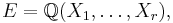 E=\mathbb{Q}(X_1,\ldots, X_r),