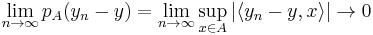 \lim_{n \to \infty} p_A(y_n - y) = \lim_{n \to \infty} \sup_{x \in A} \vert \langle y_n - y, x \rangle \vert \to 0