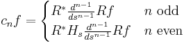 c_nf = \begin{cases}
R^*\frac{d^{n-1}}{ds^{n-1}}Rf & n \rm{\ odd}\\
R^*H_s\frac{d^{n-1}}{ds^{n-1}}Rf & n \rm{\ even}
\end{cases}
