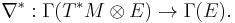 \nabla^*:\Gamma(T^*M\otimes E)\rightarrow \Gamma(E).