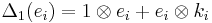 \Delta_1(e_i) = 1 \otimes e_i %2B e_i \otimes k_i