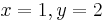 x=1,y=2