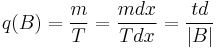 q(B) = \frac{m}{T} = \frac{mdx}{Tdx} = \frac{td}{\left | B \right \vert}